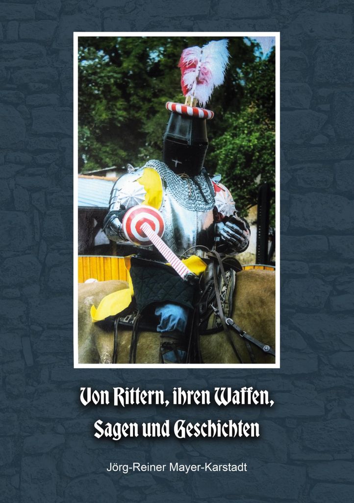 Von Rittern, ihren Waffen, Sagen und Geschichten