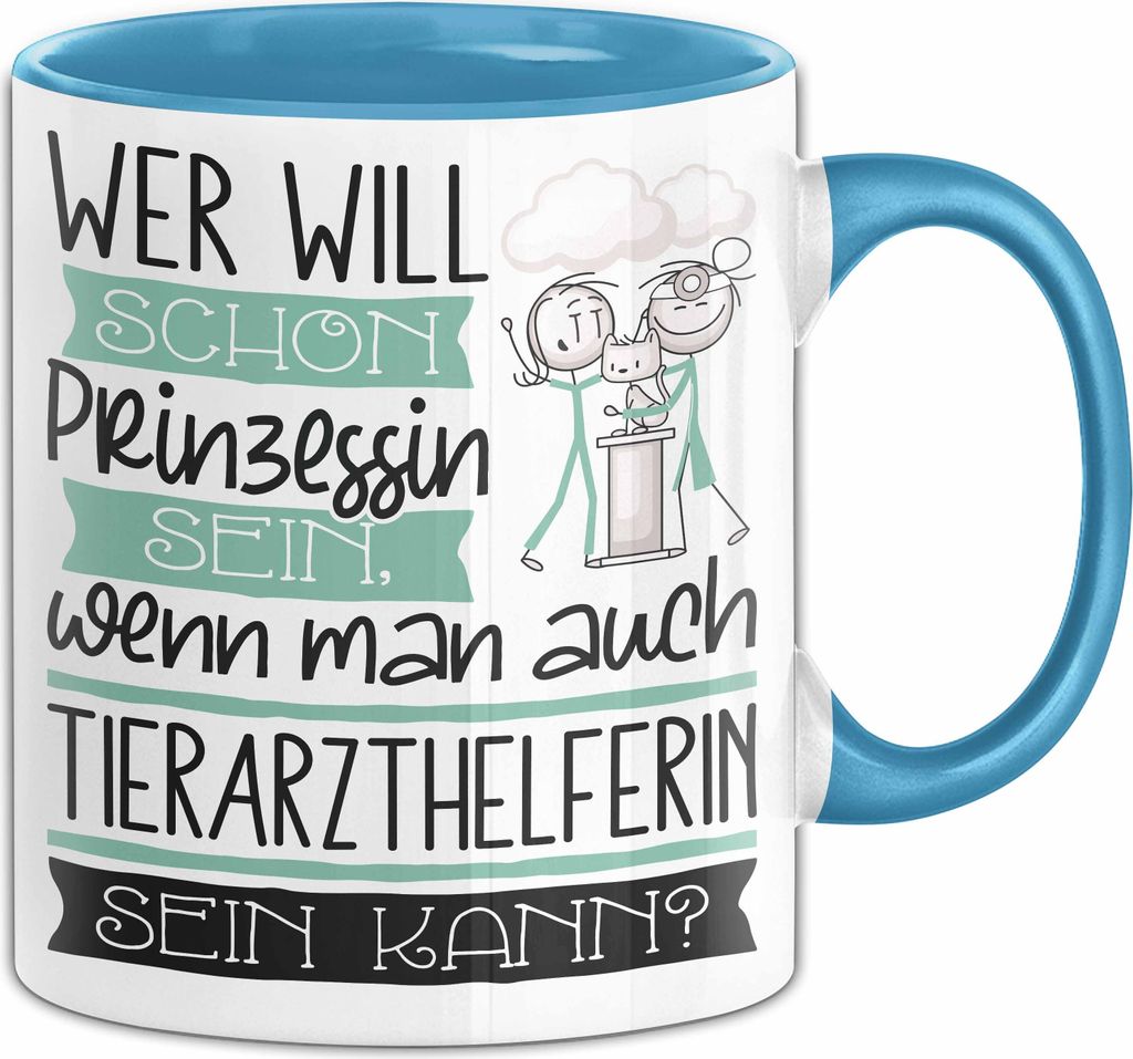 Tierarzthelferin Tasse Geschenk Spruch Wer Will Schon Prinzessin Sein Wenn Man Auch Tierarzthelferin Sein Kann (Blau)