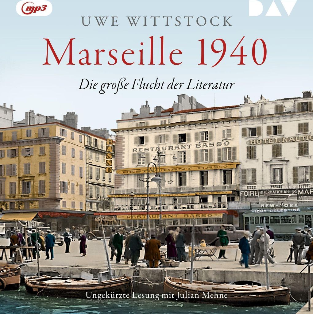 Marseille 1940. Die große Flucht der Literatur