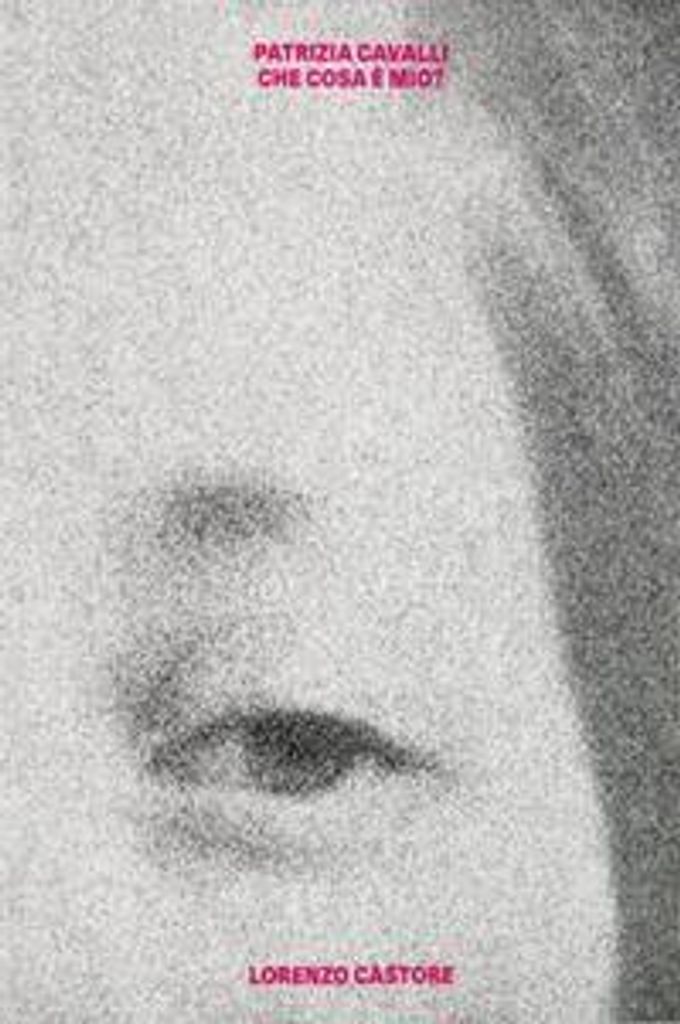 Patrizia Cavalli. Che cosa è mio?
