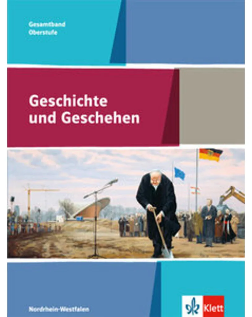 Manuel Histoire Geschichte und Geschehen Oberstufe Gesamtband NRW 10-12