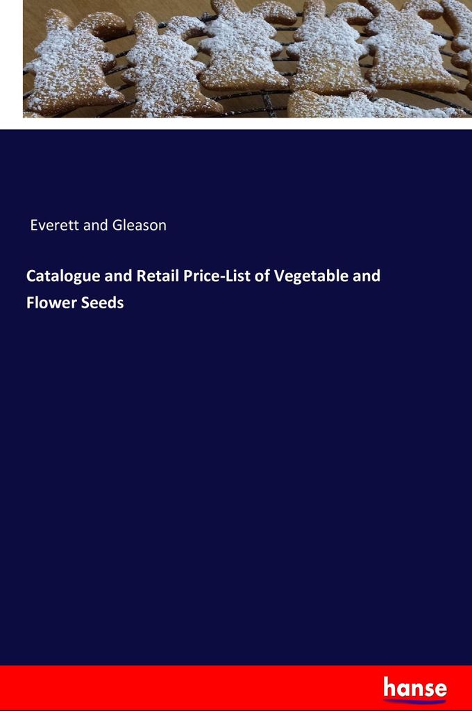 Catalogue and Retail Price-List of Vegetable and Flower Seeds