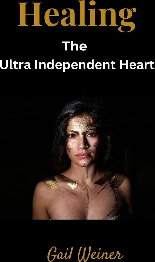 Healing the Ultra Independent Heart