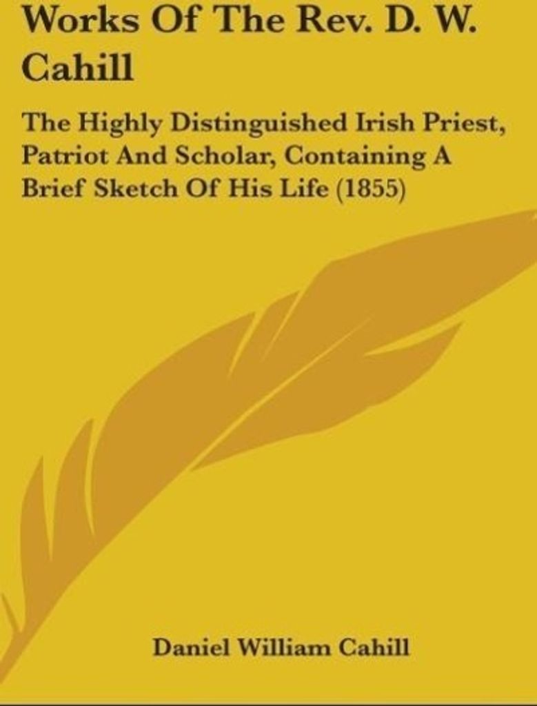 Works Of The Rev. D. W. Cahill