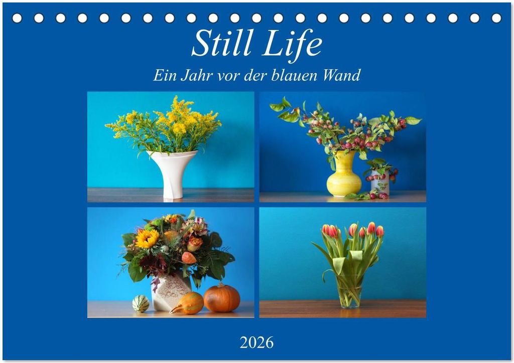 Still Life - Blumen vor der blauen Wand (Tischkalender 2026 DIN A5 quer), CALVENDO Monatskalender