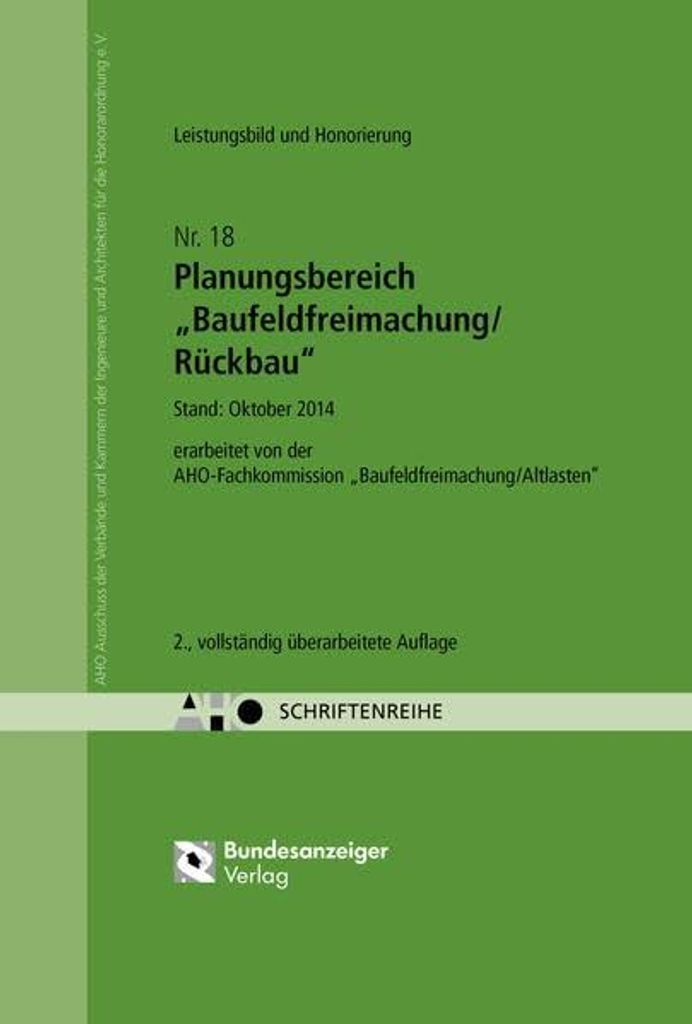 Planungsbereich Baufeldfreimachung/Rückbau, Leistungsbild und Honorierung, AHO Heft 18