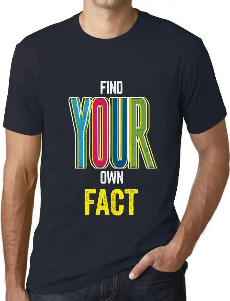Herren Grafik T-Shirt Finden Sie Ihre eigenen Fakten – Find Your Own Fact – Öko-Verantwortlich Vintage Jahrgang Kurzarm Lustige Druck Geburtstag
