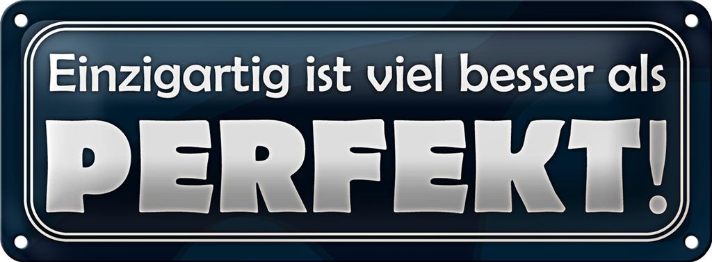 Blechschild Spruch 27x10cm Einzigartig, besser als perfekt Dekoration