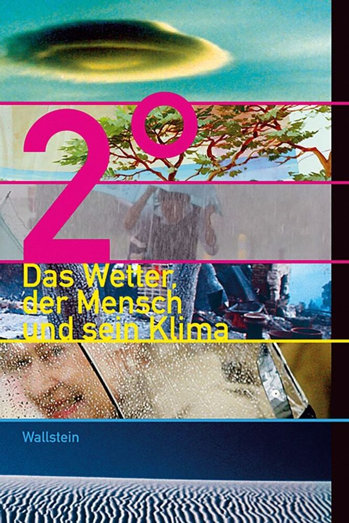 Zwei Grad: Das Wetter, der Mensch und sein Klima
