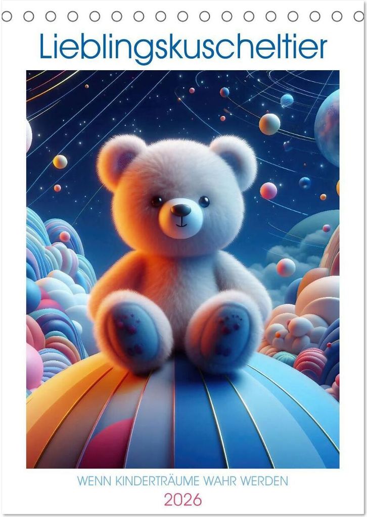 Lieblingskuscheltier - Wenn Kinderträume wahr werden (Tischkalender 2026 DIN A5 hoch), CALVENDO Monatskalender