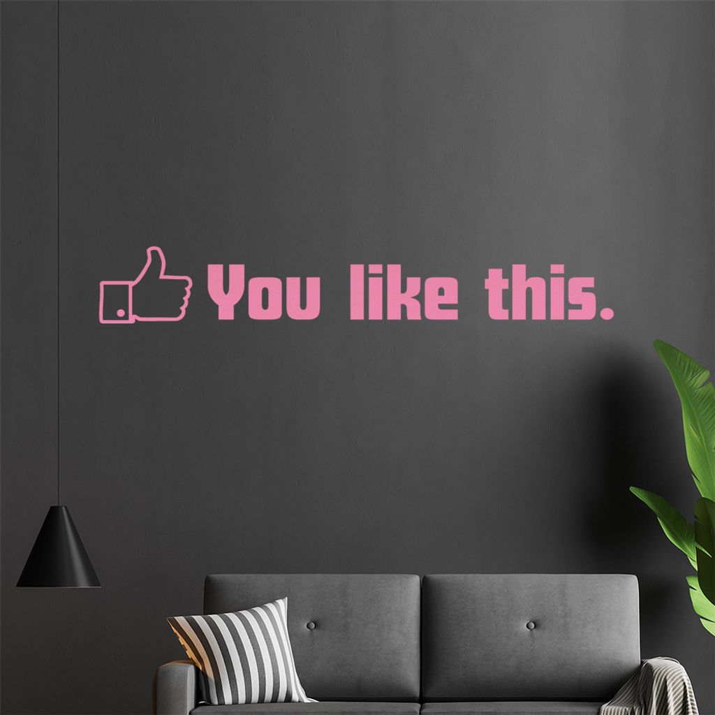 you like this Wandtattoo in 6 Größen - Wandaufkleber Wall Sticker - Dekoration, Küche, Wohnzimmer, Schlafzimmer, Badezimmer