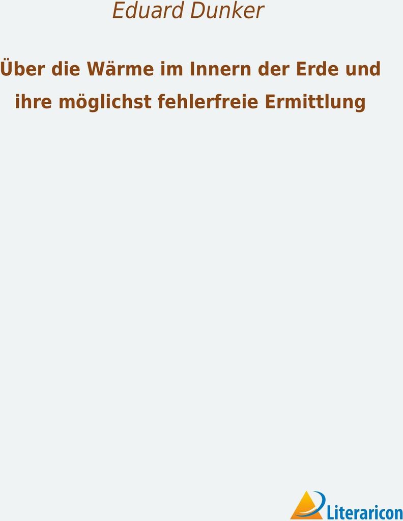 Über die Wärme im Innern der Erde und ihre möglichst fehlerfreie Ermittlung
