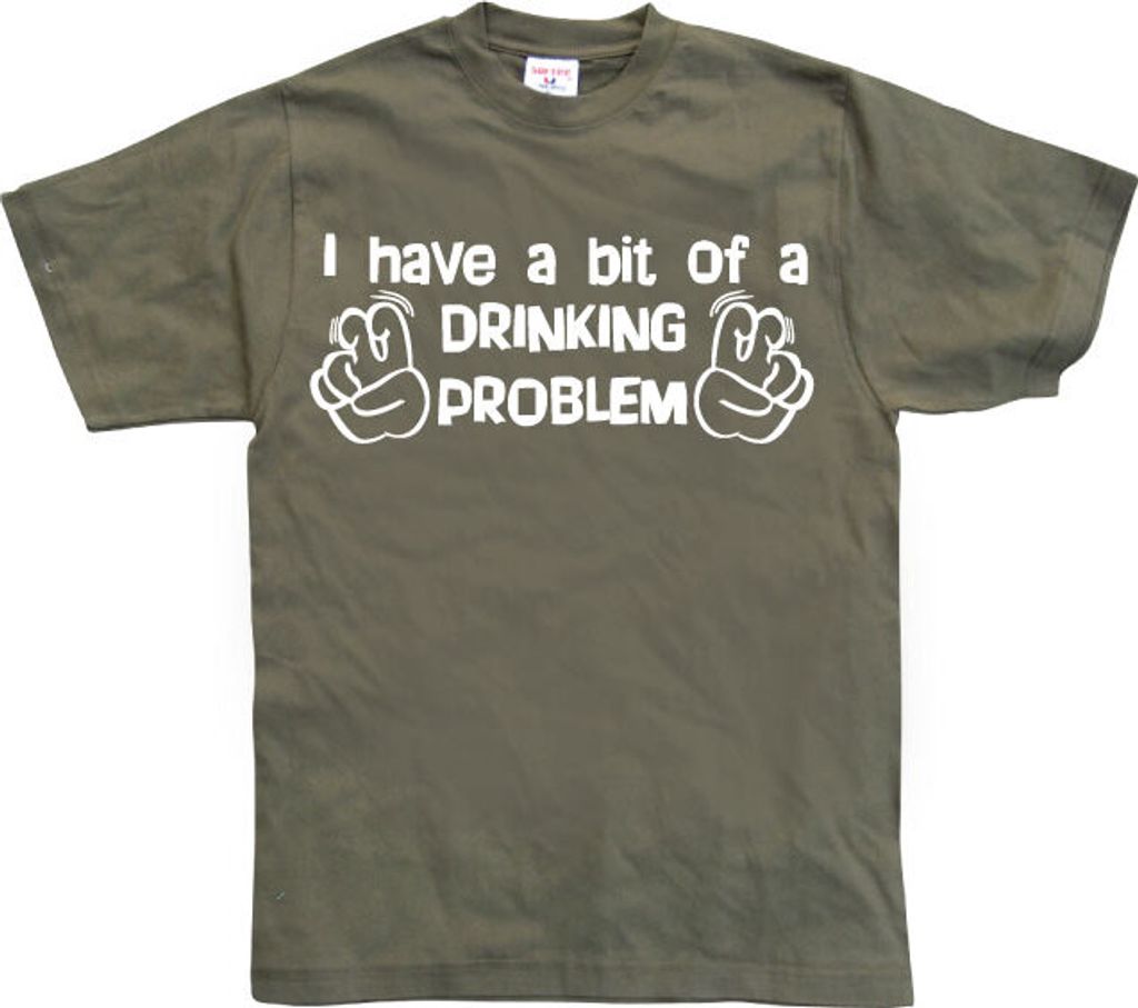 I Have A Bit Of A Drinking Problem - Small - Olive