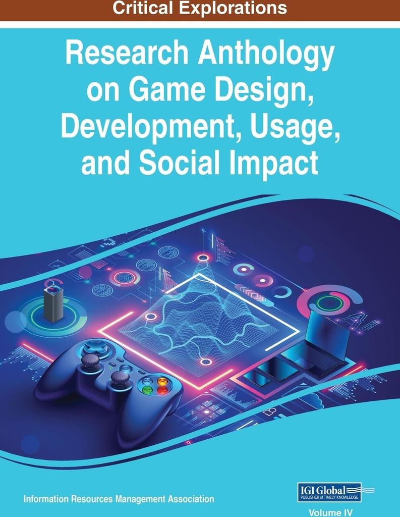 Research Anthology on Game Design, Development, Usage, and Social Impact, VOL 4