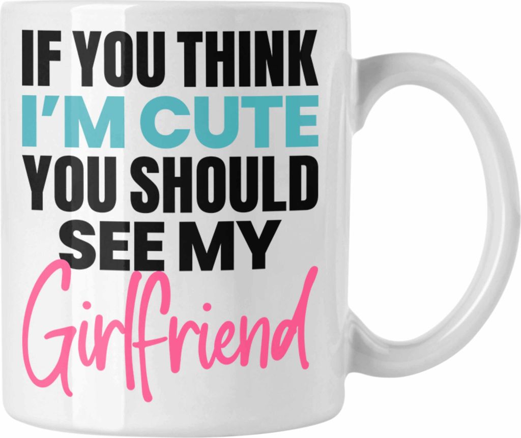 Trendation - Boyfriend Tasse Geschenk für Freund Beziehung Eifersüchtig Geschenkidee für Freund Valentinstag If You Think I'm cute (Weiß)