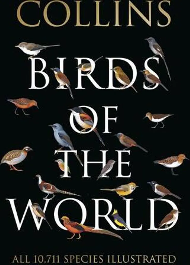 Collins Birds of the World : L'Encyclopédie Illustrée des Oiseaux