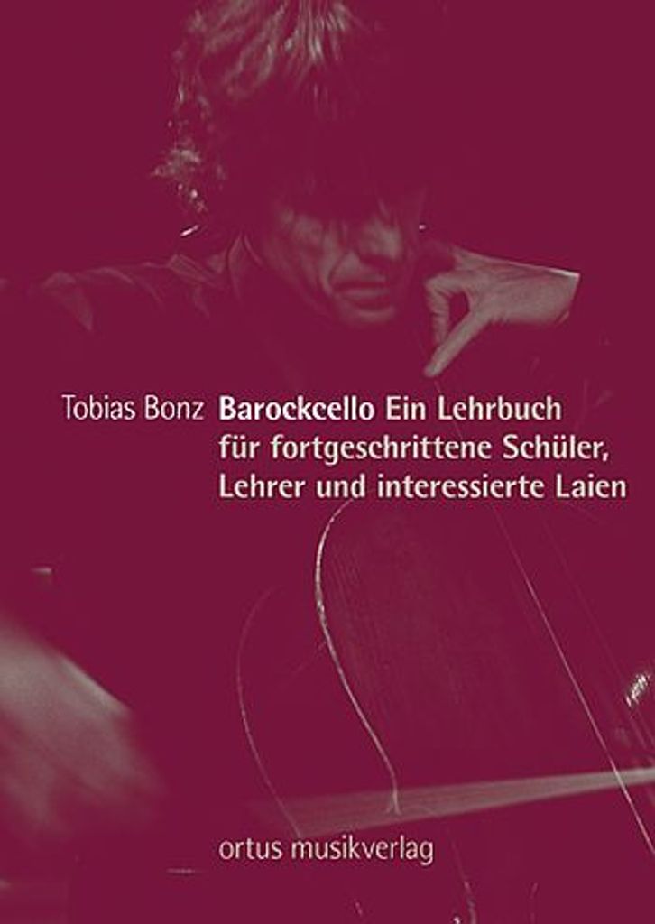 Barockcello Ein Lehrbuch für fortgeschrittene Schüler, Lehrer und interessierte Laien