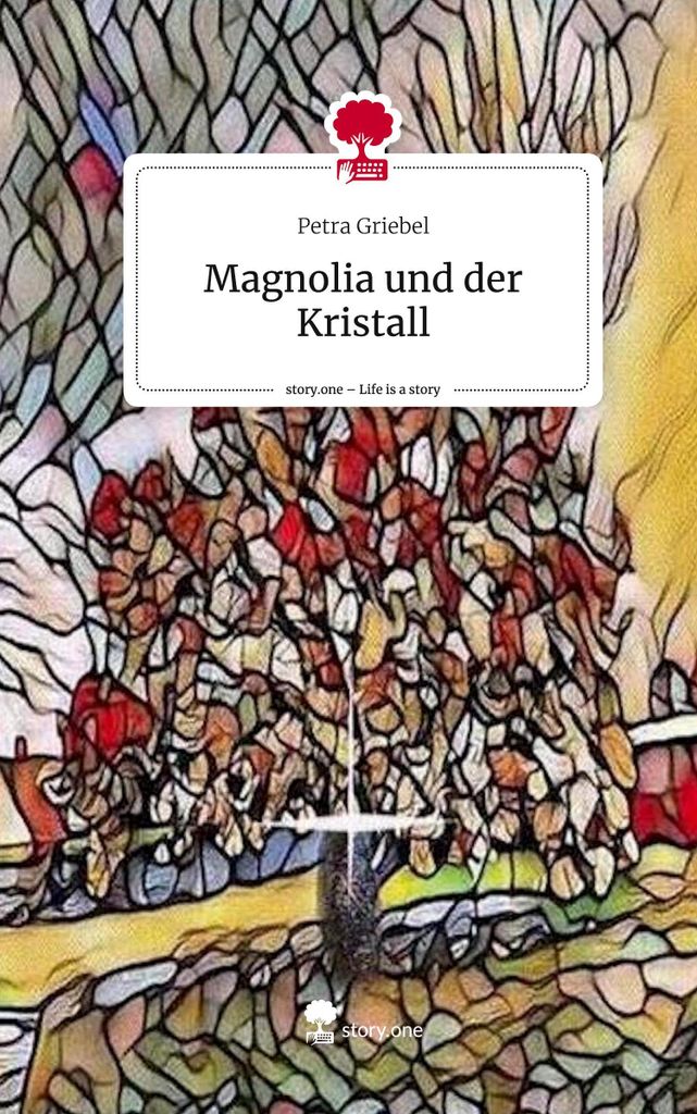 Magnolia und der Kristall. Life is a Story - story.one