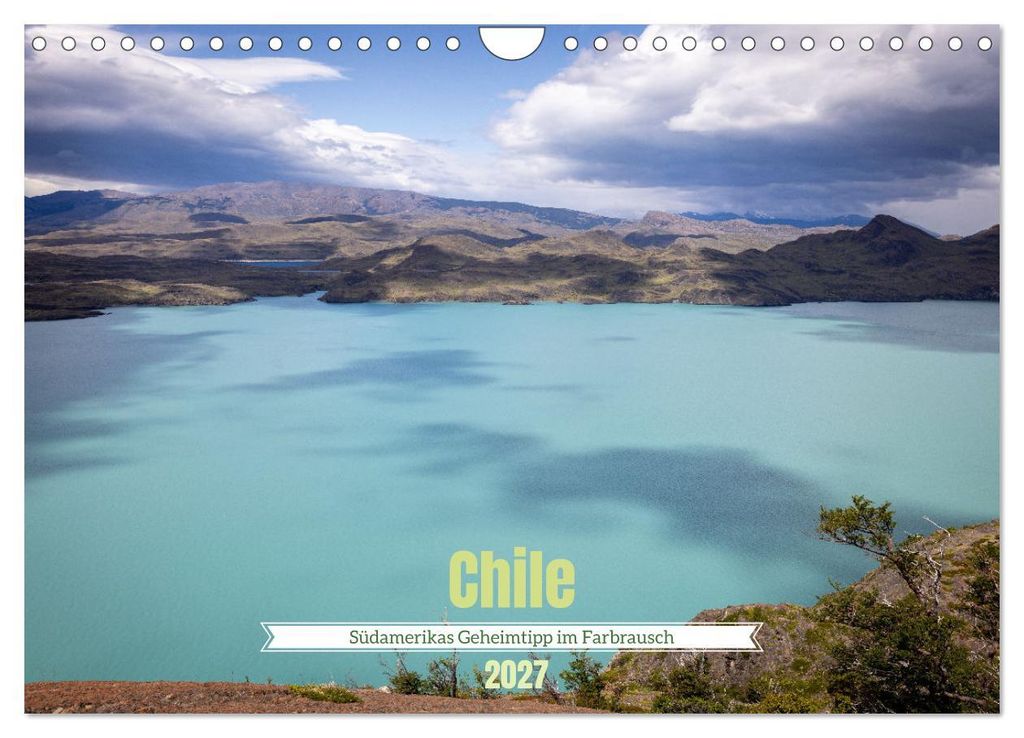 Chile - Südamerikas Geheimtipp im Farbrausch (Wandkalender 2027 DIN A4 quer), CALVENDO Monatskalender