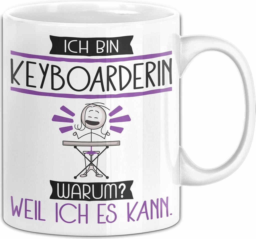 Keyboarderin Tasse Geschenk Ich Bin Keyboarderin Warum Weil Ich Es Kann Geschenkidee Geburtstag (Weiß)