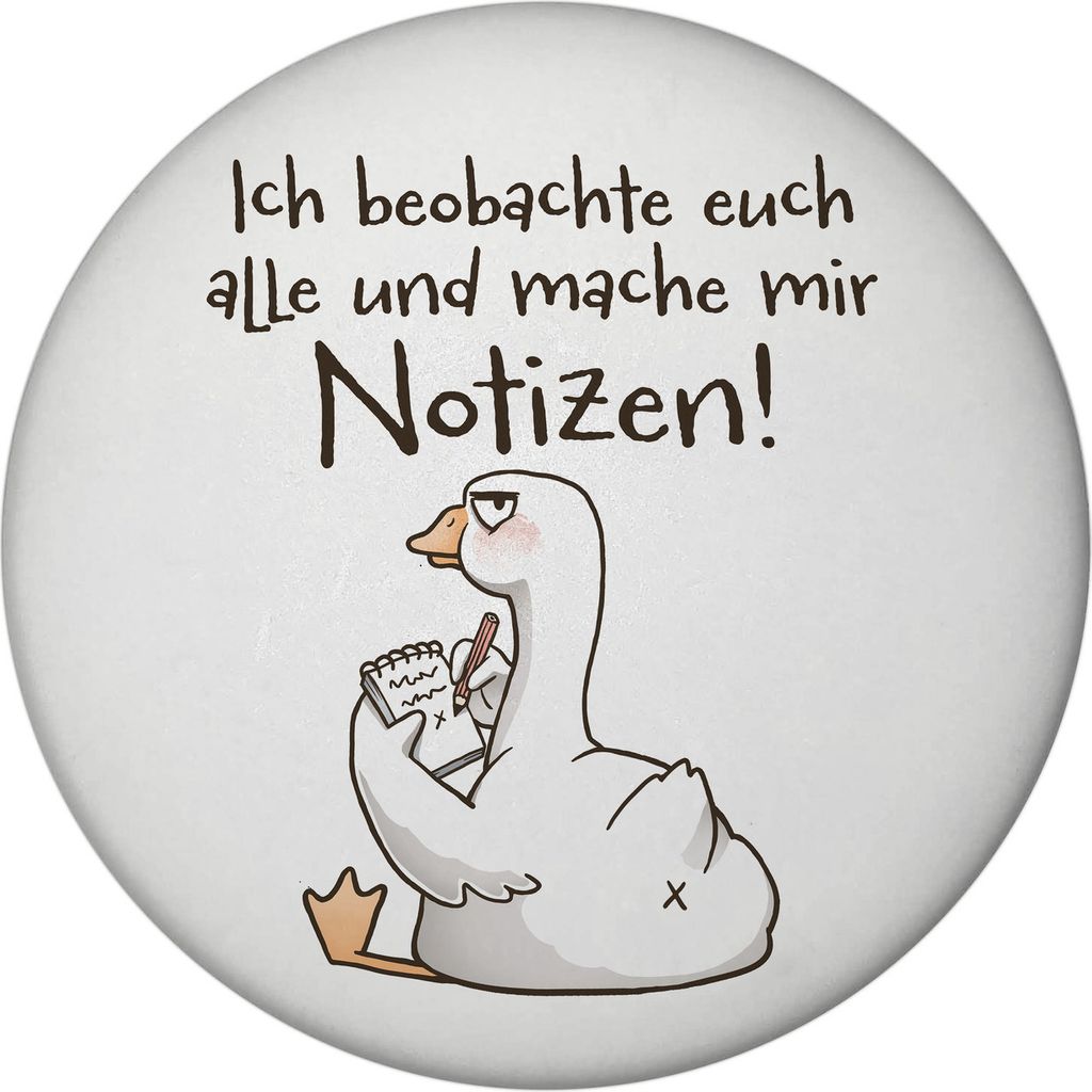 Gilbert die Gans Magnet rund mit Spruch Ich beobachte und mache Notizen