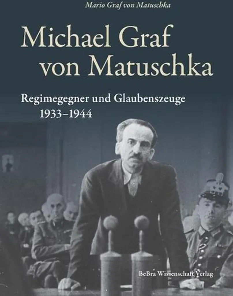 Livre Michael Graf von Matuschka : Récit complet sur un martyr du nazisme