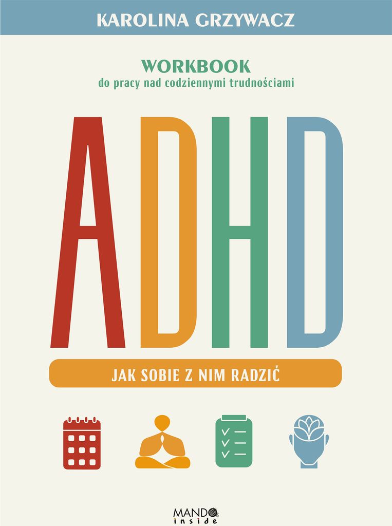 ADHD. Workbook do pracy nad codziennymi trudnościami