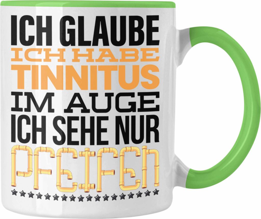 Trendation - Lustige Tasse Spruch Ich Glaube Ich Habe Tinitus Im Auge Ich Sehe nur Pfeifen Kaffeetasse Geschenk Kollege Kollegin Arbeit (Grün)