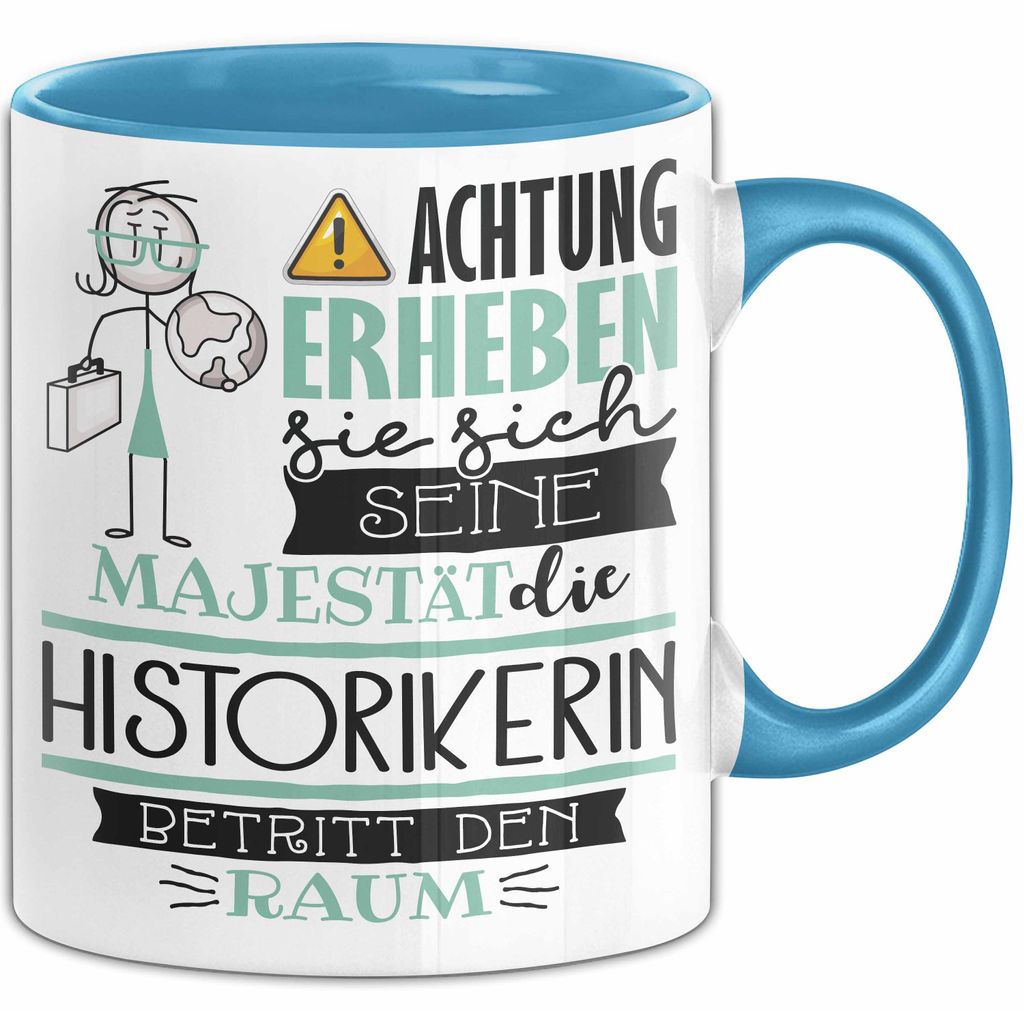 Historikerin Tasse Geschenk Lustiger Spruch Bitte Erheben Sie Sich Seine Majestät Die Historikerin Betritt Den Raum (Blau)