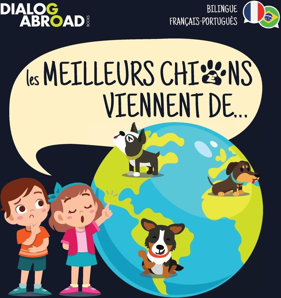 Les meilleurs chiens viennent de... (Bilingue Français-Português)