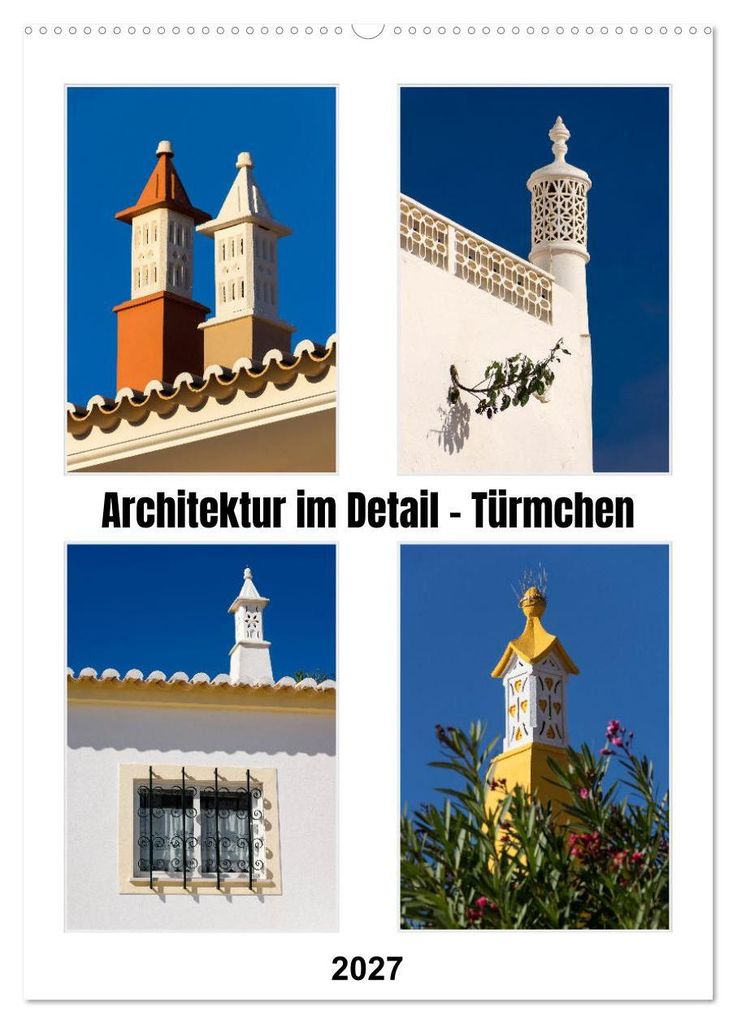 Architektur im Detail - Türmchen (Wandkalender 2027 DIN A2 hoch), CALVENDO Monatskalender