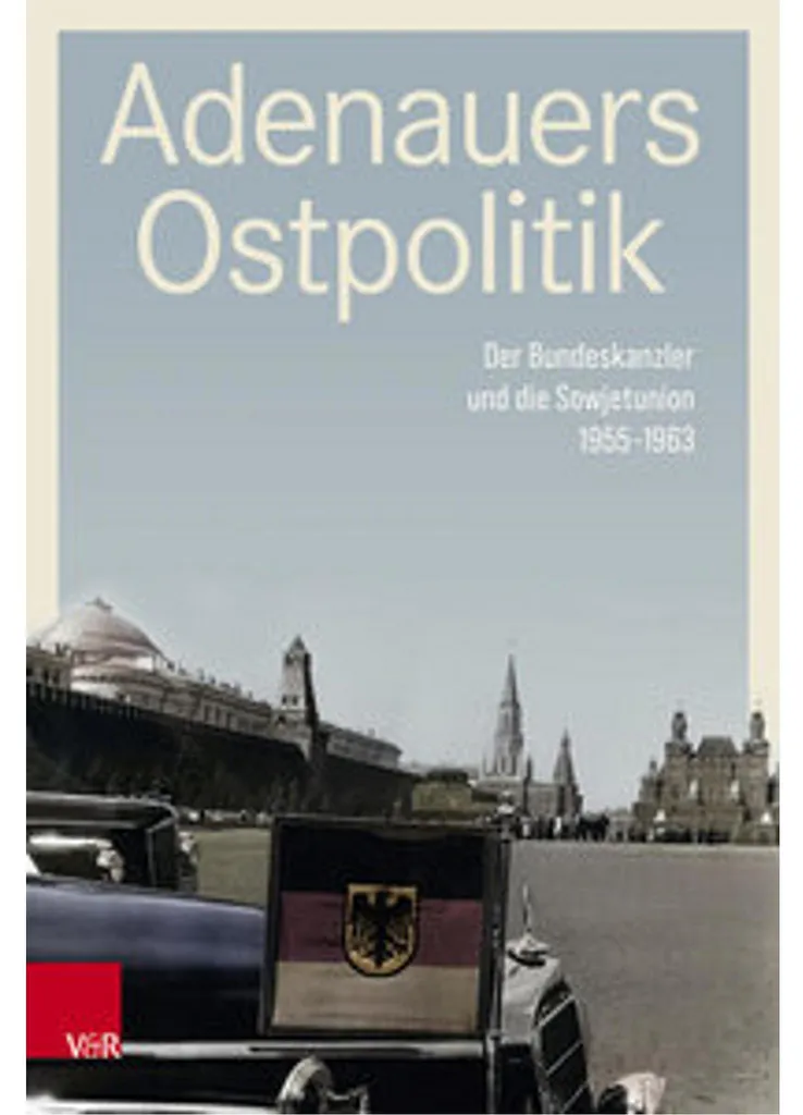 Adenauers Ostpolitik Livre Historique sur la Diplomatie Allemande