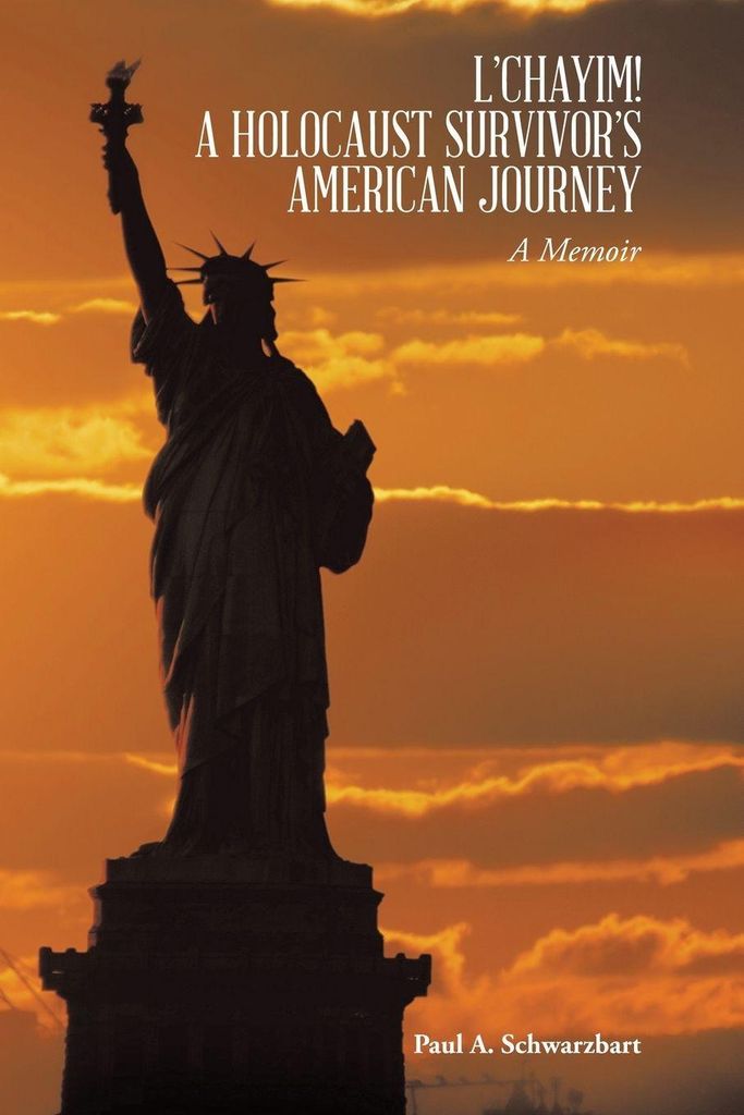 L'chayim! A Holocaust Survivor's American Journey