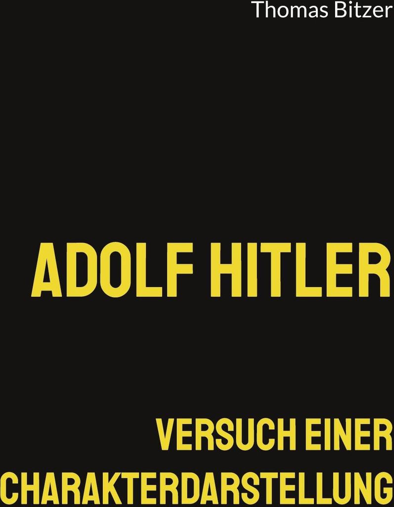 Adolf Hitler, Versuch einer Charakterdarstellung