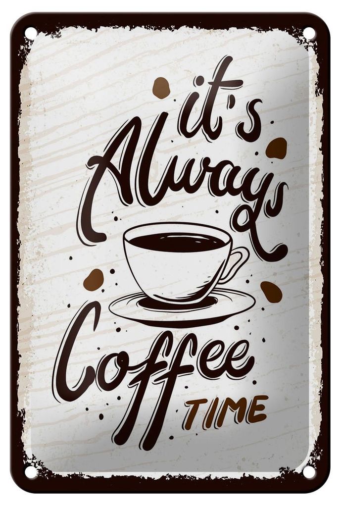 Blechschild Spruch 12x18 cm ItŽs always coffee time Deko Schild