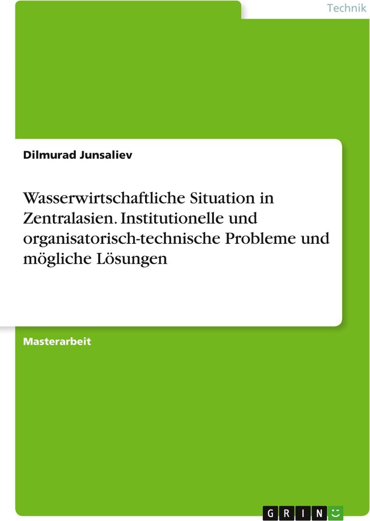 Wasserwirtschaftliche Situation in Zentralasien. Institutionelle und organisatorisch-technische Probleme und mögliche Lösungen