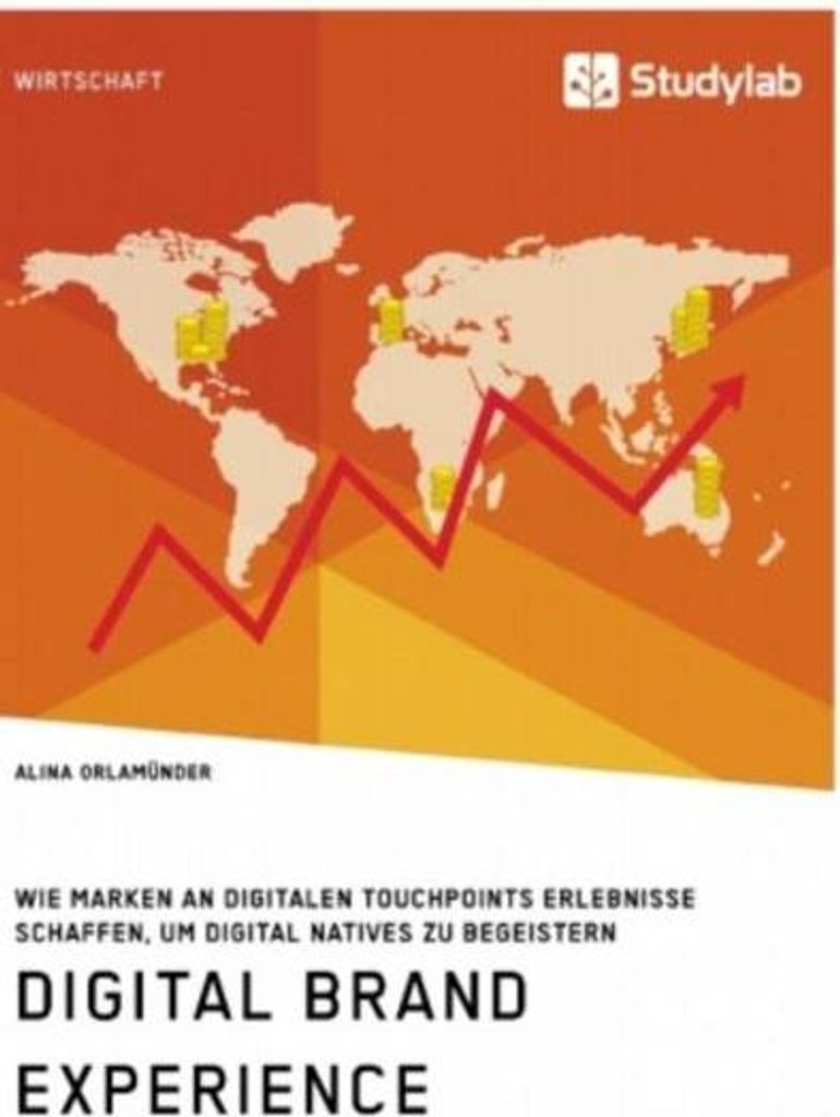 Digital Brand Experience. Wie Marken an digitalen Touchpoints Erlebnisse schaffen, um Digital Natives zu begeistern