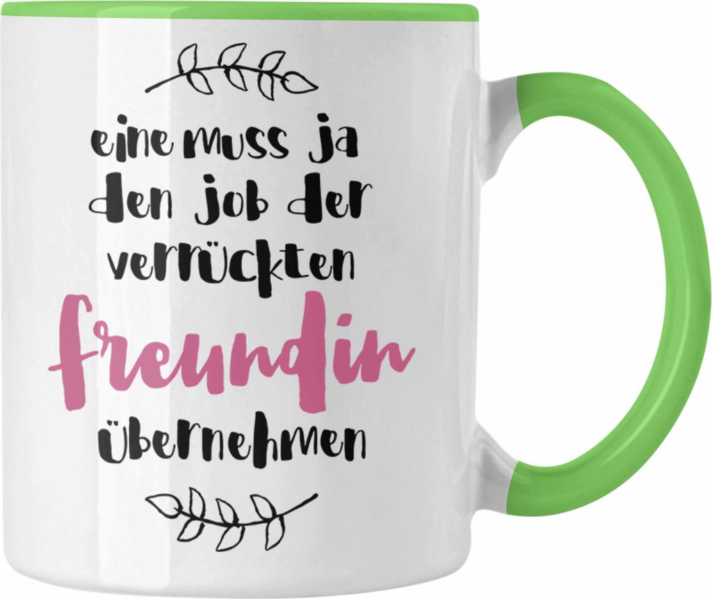 Trendation - Verrückte Freundin Tasse Geschenk Familie Lustiger Spruch Geschenkidee für Freundin Geburtstag Beste Freundin BFF (Grün)