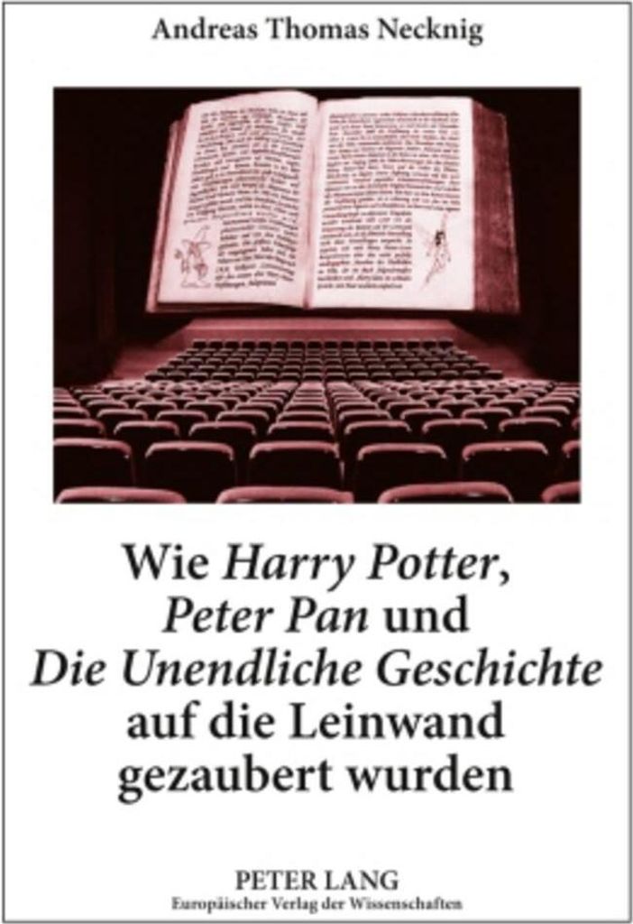 Wie Harry Potter, Peter Pan und Die Unendliche Geschichte auf die Leinwand gezaubert wurden