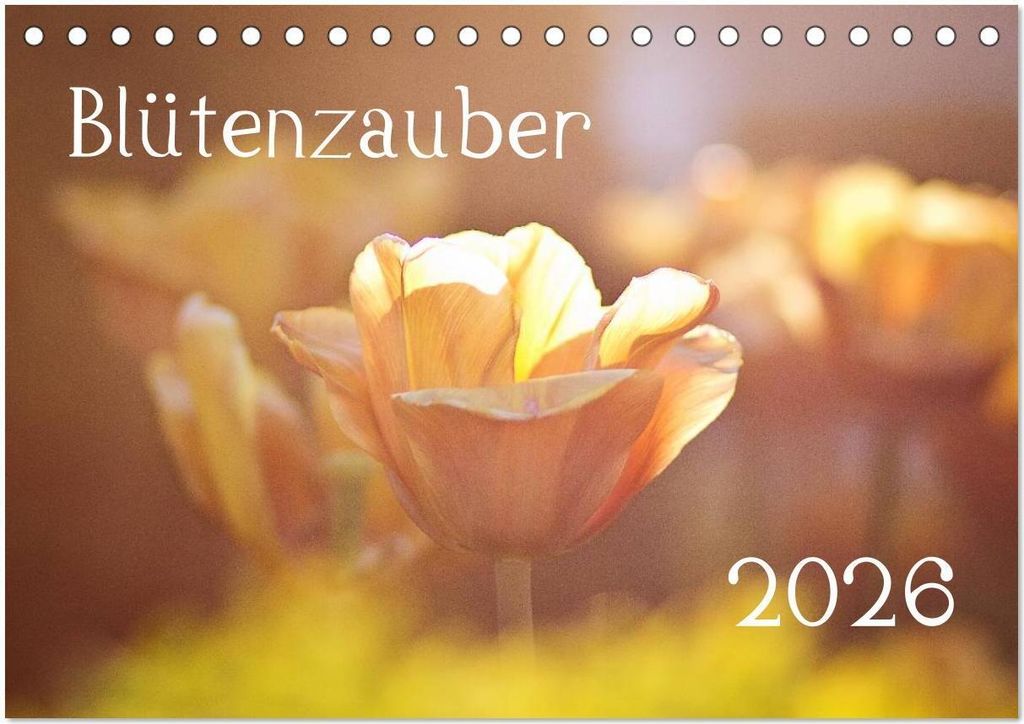Blütenzauber 2026 (Tischkalender 2026 DIN A5 quer), CALVENDO Monatskalender