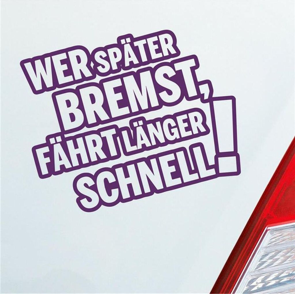 Auto Aufkleber Wer später bremst, fährt länger schnell! Produktbild 