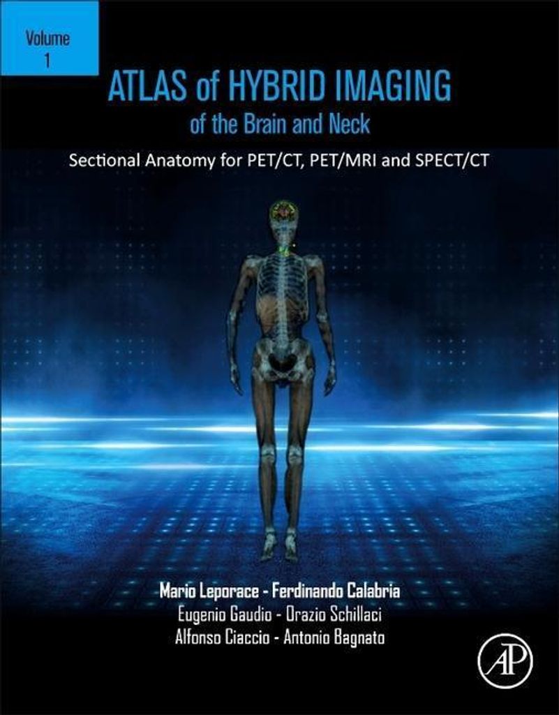 Atlas of Hybrid Imaging Sectional Anatomy for Pet/Ct, Pet/MRI and Spect/CT Vol. 1: Brain and Neck
