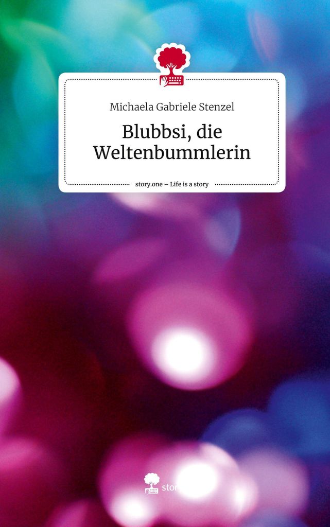 Blubbsi, die Weltenbummlerin. Life is a Story - story.one