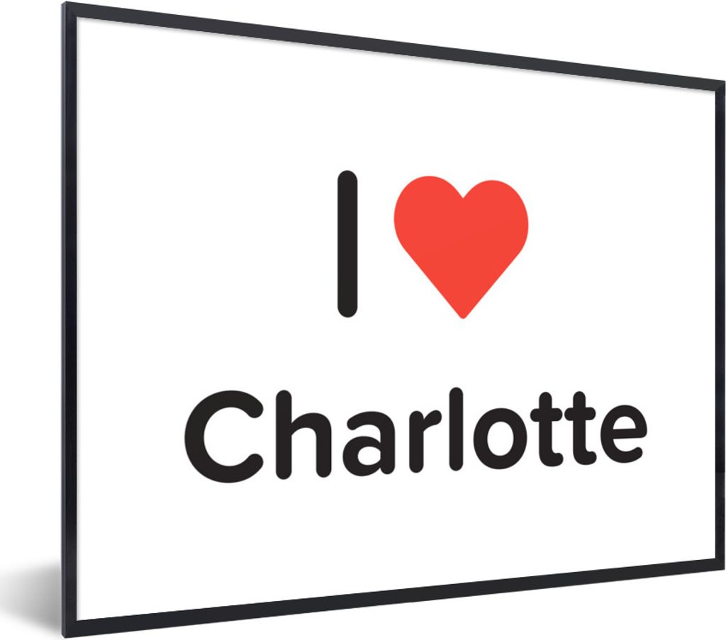 MuchoWow Gerahmtes Poster Ich liebe - Charlotte - Mädchen 80x60 cm - Poster mit Schwarzem Bilderrahmen Wandposter Rahmen Foto Bilder - Schwarzem...