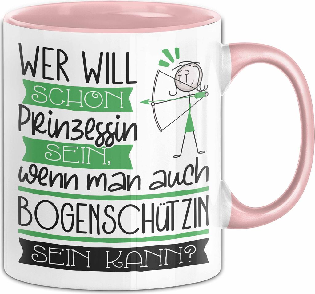 Bogenschützin Tasse Geschenk Spruch Wer Will Schon Prinzessin Sein Wenn Man Auch Bogenschützin Sein Kann (Rosa)