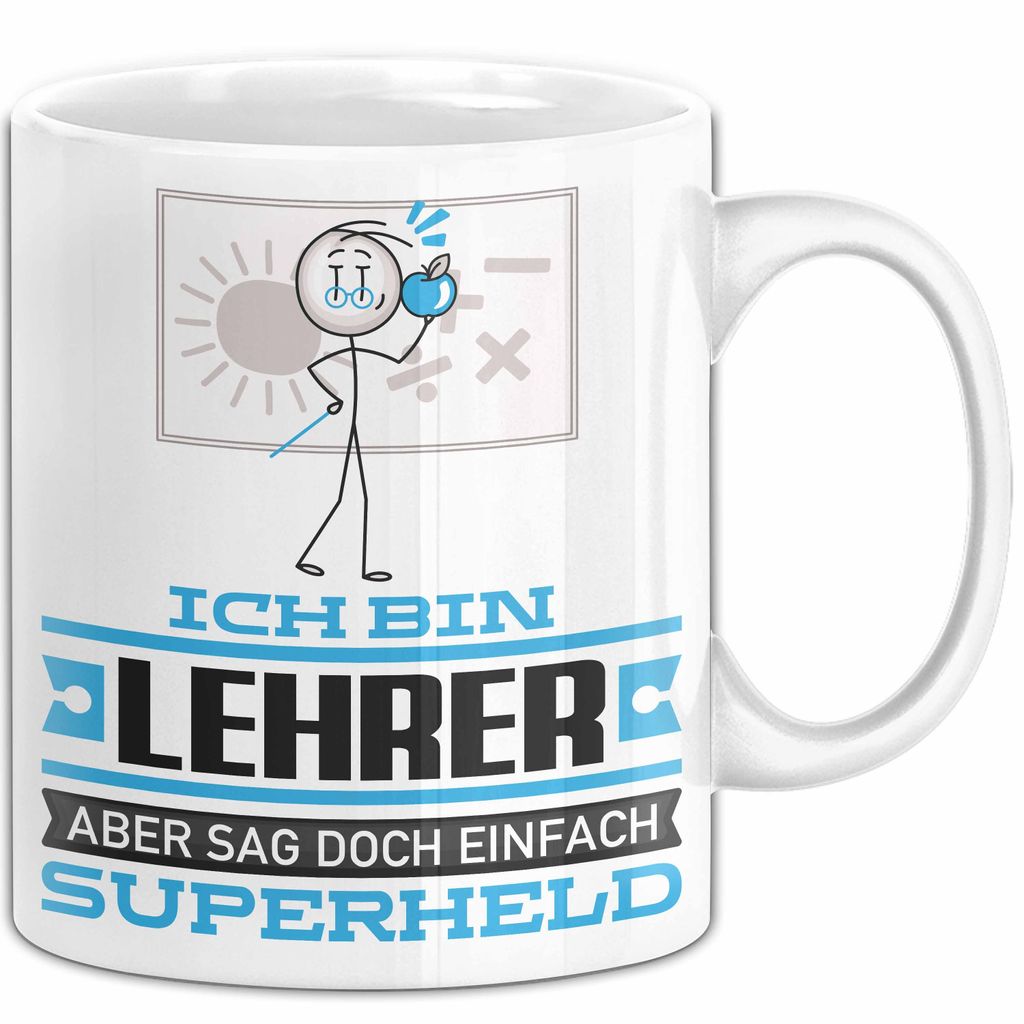Lehrer Geschenk Tasse Ich Bin Lehrer Aber Sag Doch Einfach Superheld Lustige Geschenkdiee für Lehrer Kaffee-Becher (Weiß)