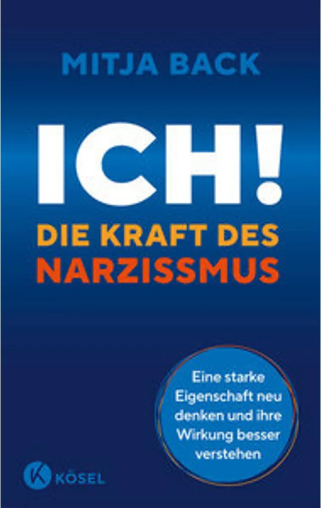 Ich! Die Kraft des Narzissmus : Analyse de la Personnalité et de l'Ego