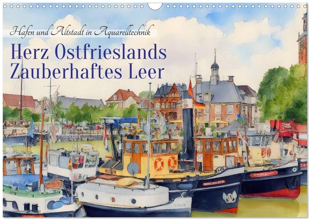 Herz Ostfrieslands - Zauberhaftes Leer (Wandkalender 2026 DIN A3 quer), CALVENDO Monatskalender