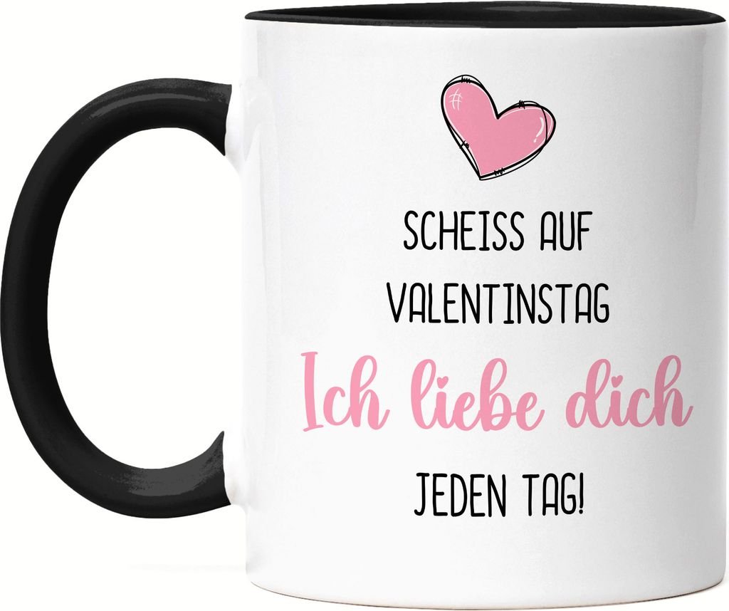 Scheiss auf Valentinstag Ich Liebe Dich Jeden Tag Tasse Schwarz Freundin Freund Geschenkidee Couple Paar