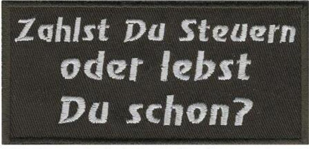 Aufnäher - zahlst du Steuern - 01779 - Gr. ca. 10,5 x 4,5 cm - Patches Stick Applikation